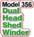 Model 358 Dual Head Shed Winder